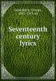 Seventeenth century lyrics, Saintsbury, George, 1845-1933 ed 