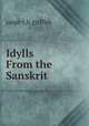 Idylls From the Sanskrit, Ralph T. H. Griffith 