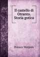 Il castello di Otranto. Storia gotica, Horace Walpole 