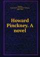 Howard Pinckney. A novel, Thomas, Frederick W. (Frederick William), 1806-1866 