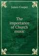 The importance of Church music, James Cooper 