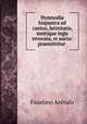 Hymnodia hispanica ad cantus, latinitatis, metrique legis revocata, et aucta: praemittitur ., Faustino Arevalo 