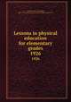 Lessons in physical education for elementary grades. 1926, Coleman, Mary Channing, 1883-1947,North Carolina. Dept. of Public Instruction 