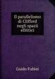 Il parallelismo di Clifford negli spazii ellittici, Guido Fubini 