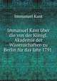 Immanuel Kant uber die von der Konigl. Akademie der Wissenschaften zu Berlin fur das Jahr 1791 ., Immanuel Kant 