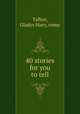 40 stories for you to tell, Talbot, Gladys Mary, comp 
