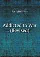 Addicted to War (Revised), Joel Andreas 