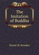 The Imitation of Buddha, Ernest M. Bowden 