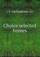 Choice selected homes, L.F. Garlinghouse Co. 
