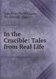 In the Crucible: Tales from Real Life, Isabel Cecilia Williams, P.J. Kenedy & Sons 