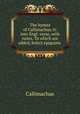 The hymns of Callimachus, tr. into Engl. verse, with notes. To which are added, Select epigrams ., Callimachus 