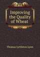 Improving the Quality of Wheat ., Thomas Lyttleton Lyon 