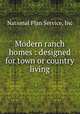 Modern ranch homes : designed for town or country living, National Plan Service, Inc 