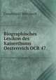 Biographisches Lexikon des Kaiserthums Oesterreich OCR 47, Constantin Wurzbach 