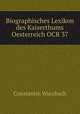 Biographisches Lexikon des Kaiserthums Oesterreich OCR 37, Constantin Wurzbach 