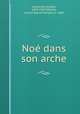 Noe dans son arche, Arsene Alexandre 