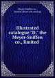 Illustrated catalogue "D," the Meyer-Sniffen co., limited, Meyer-Sniffen co., limited. [from old catalog] 