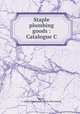 Staple plumbing goods : Catalogue C, Wolff, L. Manufacturing co. [from old catalog] 