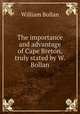 The importance and advantage of Cape Breton, truly stated by W. Bollan., William Bollan 