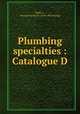 Plumbing specialties : Catalogue D, Wolff, L., manufacturing co. [from old catalog] 