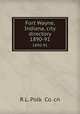 Fort Wayne, Indiana, city directory. 1890-91, R.L. Polk & Co. cn 