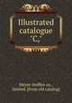 Illustrated catalogue "C,", Meyer-Sniffen co., limited. [from old catalog] 