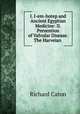 I. I-em-hotep and Ancient Egyptian Medicine: II. Prevention of Valvular Disease. The Harveian ., Richard Caton 
