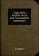 Iliad: With English Notes and Grammatical References, Homer 
