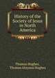 History of the Society of Jesus in North America, Thomas Hughes, Thomas Aloysius Hughes 