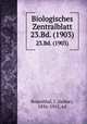 Biologisches Zentralblatt. 23.Bd. (1903), Rosenthal, I. (Isidor), 1836-1915, ed 
