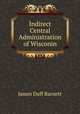 Indirect Central Administration of Wisconin, James Duff Barnett 