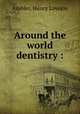 Around the world dentistry :, Ambler, Henry Lovejoy 