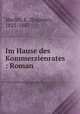 Im Hause des Kommerzienrates: Roman, Marlitt, E. (Eugenie), 1825-1887 