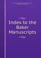 Index to the Baker Manuscripts, Cambridge Antiquarian Society (Cambridge , England), Thomas Baker 