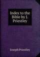 Index to the Bible by J. Priestley., Joseph Priestley 