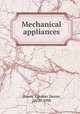 Mechanical appliances, Hiscox, Gardner Dexter, 1822?-1908 