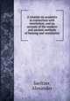 A treatise on acoustics in connection with ventilation; and an account of the modern and ancient methods of heating and ventilation, Saeltzer, Alexander 