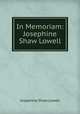 In Memoriam: Josephine Shaw Lowell, Josephine Shaw Lowell 