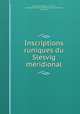 Inscriptions runiques du Slesvig meridional, jCarl Christian Rafn , C. C. Rafn , Kongelige Nordiske oldskriftselskab (Copenhagen, Denmark) 