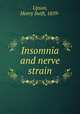 Insomnia and nerve strain, Upson, Henry Swift, 1859- 