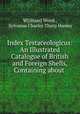 Index Testaceologicus: An Illustrated Catalogue of British and Foreign Shells, Containing about ., W[illiam] Wood , Sylvanus Charles Thorp Hanley 