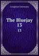 The Bluejay. 13, Creighton University 