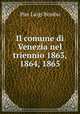 Il comune di Venezia nel triennio 1863, 1864, 1865, Pier Luigi Bembo 