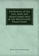 Conference of the iron, steel and allied trades held at the Westminster Palace Hotel, British Iron Trade Association 