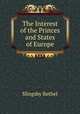 The Interest of the Princes and States of Europe, Slingsby Bethel 
