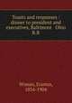 Toasts and responses : dinner to president and executives, Baltimore & Ohio R.R., Wiman, Erastus, 1834-1904 