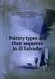 Pottery types and their sequence in El Salvador, Lothrope, Samuel Kirkland, 1892-,Museum of the American Indian, Heye Foundation 
