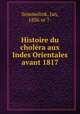 Histoire du cholera aux Indes Orientales avant 1817, Semmelink, Jan, 1836 or 7- 