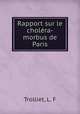 Rapport sur le cholera-morbus de Paris, Trolliet, L. F 