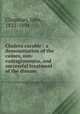 Cholera curable : a demonstration of the causes, non-contagiousness, and successful treatment of the disease, Chapman, John, 1822-1894 